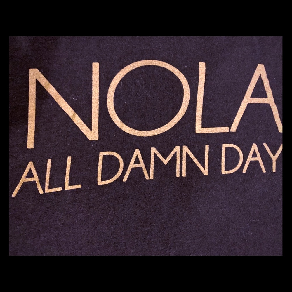 New Orleans NOLA All Damn Day unisex size sm. Tee